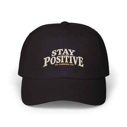 Stay Positive Dad Cap – Embroidered Motivational Baseball Hat